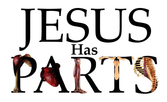 Jesus Has Parts!